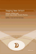 Staging New Britain: Aspects of Black and South Asian British Theatre Practice - Maufort, Marc (Editor), and Davis, Geoffrey V (Editor), and Fuchs, Anne (Editor)