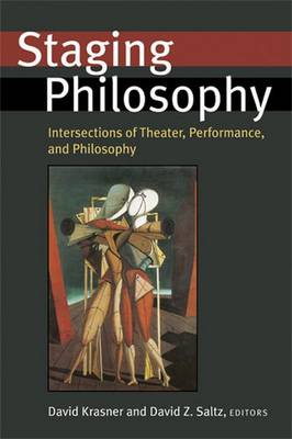 Staging Philosophy: Intersections of Theater, Performance, and Philosophy - Krasner, David (Editor), and Saltz, David Z (Editor)