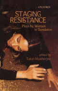 Staging Resistance: Plays by Women in Translation - Mukherjee, Tutun (Editor)