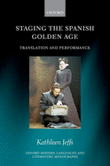 Staging the Spanish Golden Age: Translation and Performance