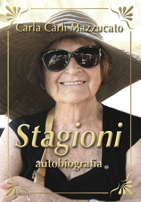 Stagioni: autobiografia - Mazzucato, Carla Carli