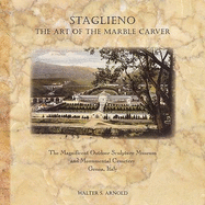 Staglieno: The Art of the Marble Carver - Arnold, Walter S, and Guerra, Paolo Marco (Photographer), and Arnold, Fely Querubin (Photographer)