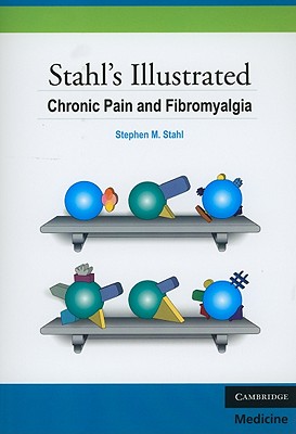 Stahl Illustrate Chronic Pain Fibro - Stahl, Stephen M, Dr., M.D., PH.D., and Muntner, Nancy (Editor), and Ball, Sara (Editor)