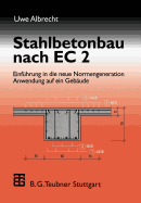 Stahlbetonbau Nach EC 2: Einfuhrung in Die Neue Normengeneration Anwendung Auf Ein Gebaude