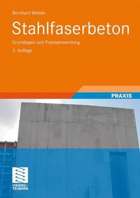 Stahlfaserbeton: Grundlagen Und Praxisanwendung - Wietek, Bernhard