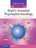 Stahl's Essential Psychopharmacology Print and Online Resource: Neuroscientific Basis and Practical Applications