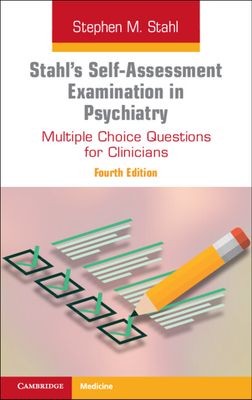Stahl's Self-Assessment Examination in Psychiatry: Multiple Choice Questions for Clinicians - Stahl, Stephen M.