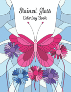 Stained Glass Coloring Book: adult coloring book of flowers