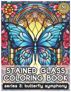 Stained Glass Coloring Book Series 3: Butterfly Symphony by Tamakumo, 50 Designs: A Therapeutic Coloring Journey for Serenity and Creativity