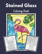 Stained Glass Coloring Book: Stained glass coloring pages featuring flowers, birds, animals and More!