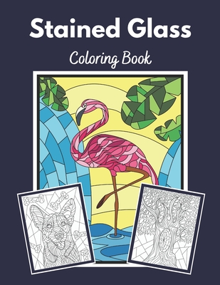 Stained Glass Coloring Book: Stained glass coloring pages featuring flowers, birds, animals and More! - Earjeeniha