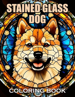 Stained Glass Dog Coloring Book: 100+ Coloring Pages of Awe-inspiring for Stress Relief and Relaxation - Henry, Ronald