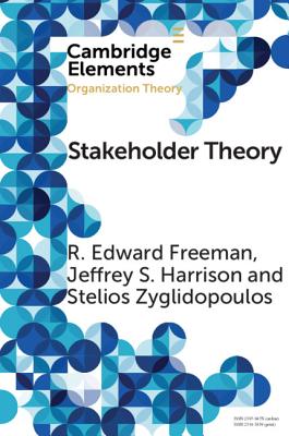 Stakeholder Theory: Concepts and Strategies - Freeman, R. Edward, and Harrison, Jeffrey S., and Zyglidopoulos, Stelios