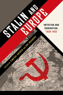 Stalin and Europe: Imitation and Domination, 1928-1953