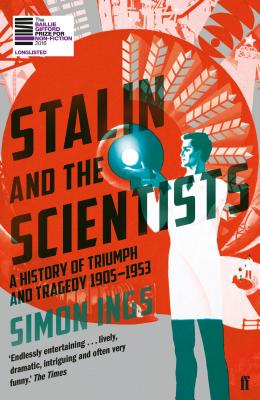 Stalin and the Scientists: A History of Triumph and Tragedy 1905-1953 - Ings, Simon
