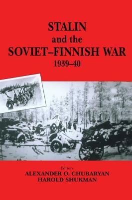 Stalin and the Soviet-Finnish War, 1939-1940 - Kulkov, E N (Editor), and Rzheshevskii, Oleg Aleksandrovich (Editor), and Shukman, Harold (Editor)