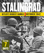 Stalingrad: The Vital 7 Days: Hitler's Biggest Gamble October 1942