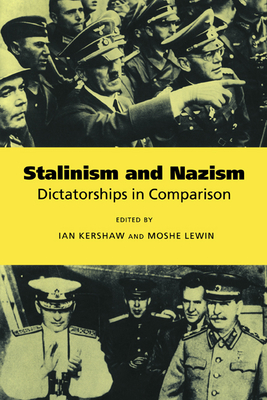 Stalinism and Nazism: Dictatorships in Comparison - Kershaw, Ian (Editor), and Lewin, Moshe (Editor)