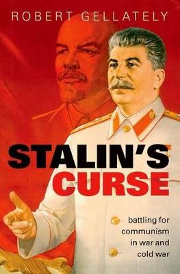 Stalin's Curse: Battling for Communism in War and Cold War - Gellately, Robert
