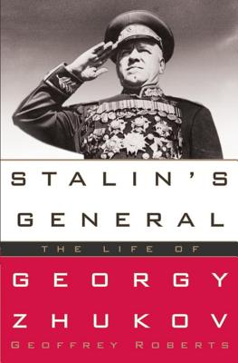 Stalin's General: The Life of Georgy Zhukov - Roberts, Geoffrey