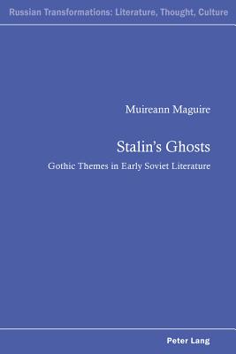 Stalin's Ghosts: Gothic Themes in Early Soviet Literature - Kahn, Andrew, and Maguire, Muireann