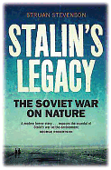 Stalin's Legacy: The Soviet War on Nature