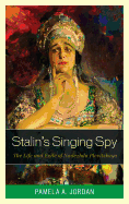 Stalin's Singing Spy: The Life and Exile of Nadezhda Plevitskaya