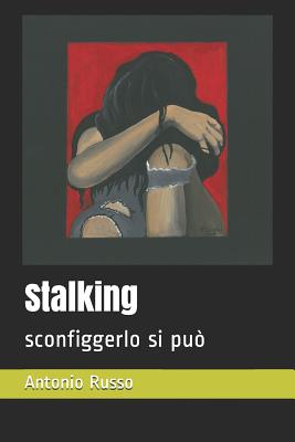 Stalking: sconfiggerlo si pu - Donno, Stefano (Editor), and Russo, Antonio