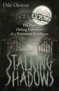 Stalking Shadows: The Most Chilling Experiences of a Paranormal Investigator