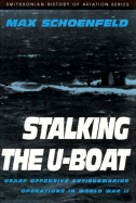 Stalking the U-boat: USAAF Offensive Antisubmarine Operations in World War II