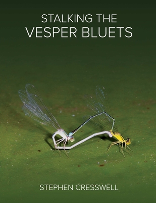 Stalking the Vesper Bluets - Cresswell, Stephen