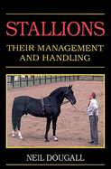 Stallions: Their Management and Handling