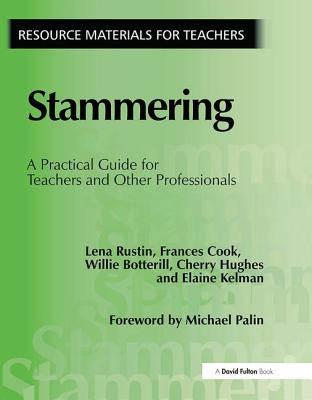 Stammering: A Practical Guide for Teachers and Other Professionals - Rustin, Lena, and Cook, Frances, and Botterill, Willie