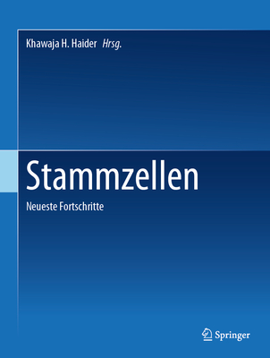 Stammzellen: Neueste Fortschritte - Haider, Khawaja H. (Editor)