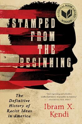 Stamped from the Beginning: The Definitive History of Racist Ideas in America - Kendi, Ibram X