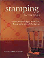 Stamping for the Home: Contemporary Designs to Transform Floors, Walls, and Soft Furnishings - Walton, Stewart