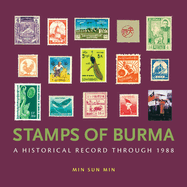 Stamps of Burma: A Historical Record Through 1988