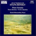 Stanchinsky: Piano Sonatas; Sketches