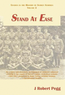 Stand At Ease: The Origins and Systematic Development of Physical Training in the County of Surrey's Public Elementary Schools 1905-1921 Pioneered by Major Arthur Ormand Norman: A Documentary History