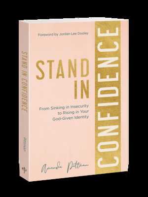 Stand in Confidence: From Sinking in Insecurity to Rising in Your God-Given Identity - Pittman, Amanda, and Dooley, Jordan Lee (Foreword by)