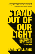 Stand Out of Our Light: Freedom and Resistance in the Attention Economy