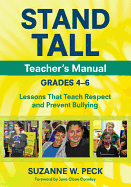 Stand Tall Teacher s Manual, Grades 4-6: Lessons That Teach Respect and Prevent Bullying