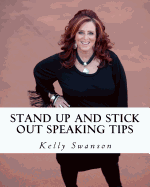 STAND UP AND STICK OUT...for Public Speakers: A Workbook to Help Speakers STAND UP AND STICK OUT in a Crowded Market, Because Nobody Notices Normal