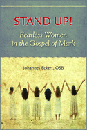 Stand Up!: Fearless Women in the Gospel of Mark