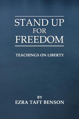 Stand Up for Freedom: Teachings on Liberty - Mecham, Brian, and Benson, Ezra Taft