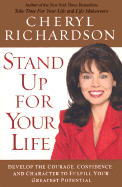 Stand Up for Your Life: Develop the Courage, Confidence and Character to Fulfill Your Greatest Potential