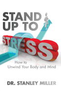 Stand Up to Stress: How to Unwind Your Body and Mind