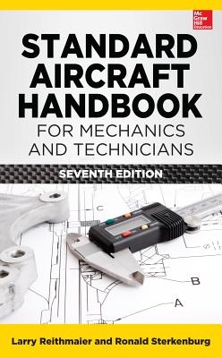 Standard Aircraft Handbook for Mechanics and Technicians, Seventh Edition - Reithmaier, Larry, and Sterkenburg, Ron