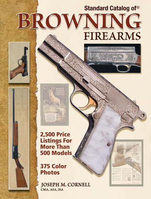 Standard Catalog of Browning Firearms - Cornell, Joseph