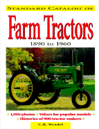 Standard Catalog of Farm Tractors 1890 to 1960 - Wendel, Charles H